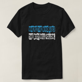 CAMISETA DÓNDE VA LA MENTE, EL CUERPO SEGUIRÁ.