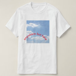 Camiseta dondequiera pero aquí