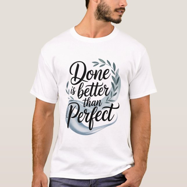 Camiseta Done is better than perfect (Anverso)