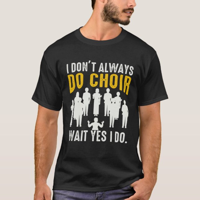 Camiseta Don't Always Do Choir Musician Teacher Choir Direc (Anverso)