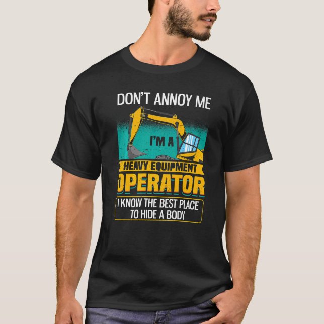 Camiseta Don't Annoy Me  Excavator Operator (Anverso)