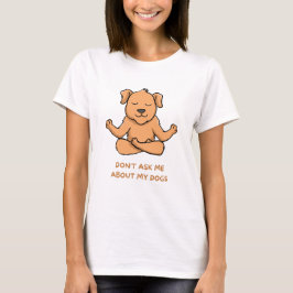 Camiseta Don't ask me about my dogs
