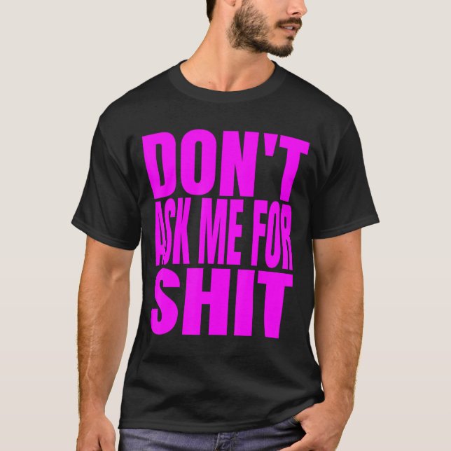 Camiseta Dont Ask Me For  (Anverso)