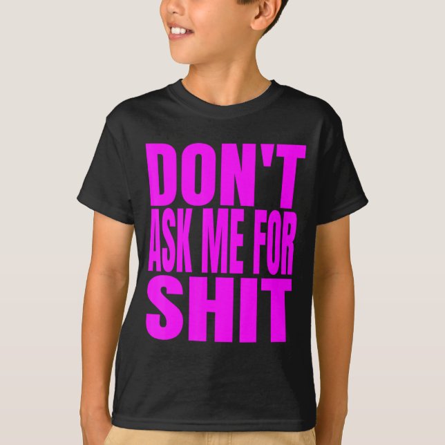 Camiseta Dont Ask Me For  (Anverso)