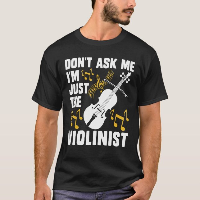 Camiseta Dont Ask Me Im Just The Violinist (Anverso)