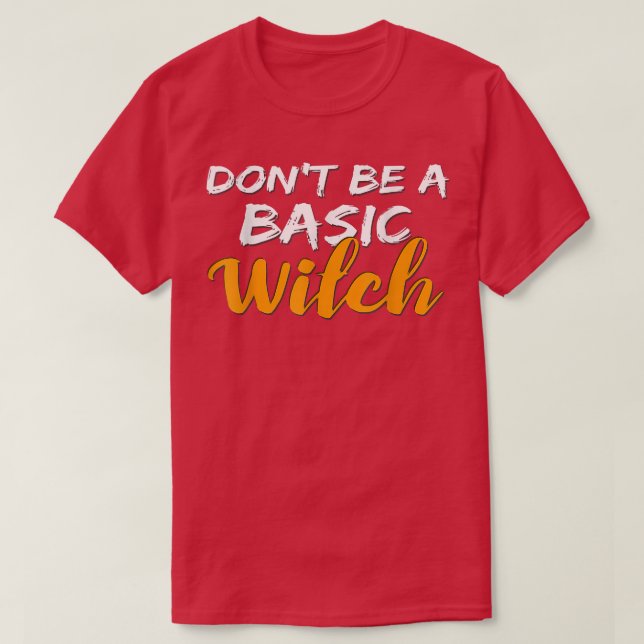 Camiseta Don't Be a Basic Witch for Halloween Funny Tee  (Diseño del anverso)