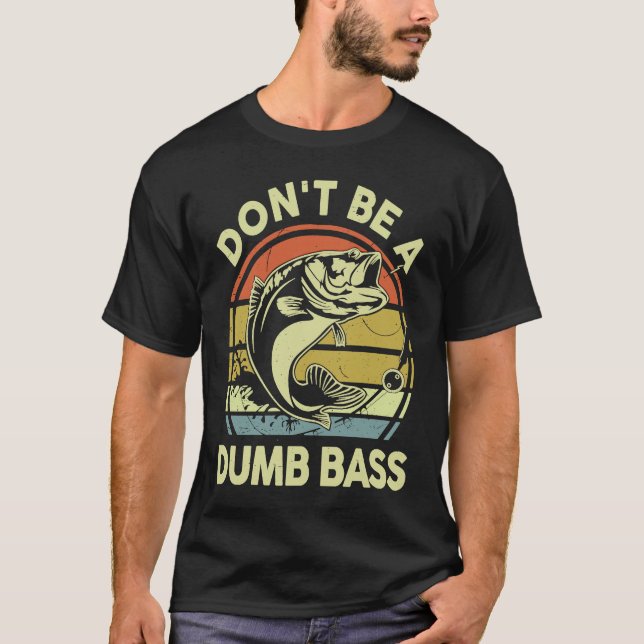 Camiseta Don't Be A Dumb Bass Reel Cool Dad Grandpa Funny F (Anverso)