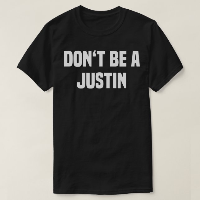 Camiseta Dont Be A Justin  Funny Name  (Diseño del anverso)