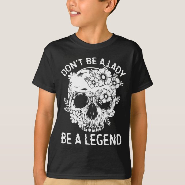 Camiseta Don't Be A Lady Be A Legend Funny Legendary Gift F (Anverso)