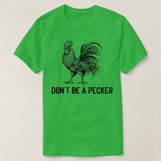 Camiseta Dont Be A Pecker Funny Chicken Farm Poultry  (Diseño del anverso)