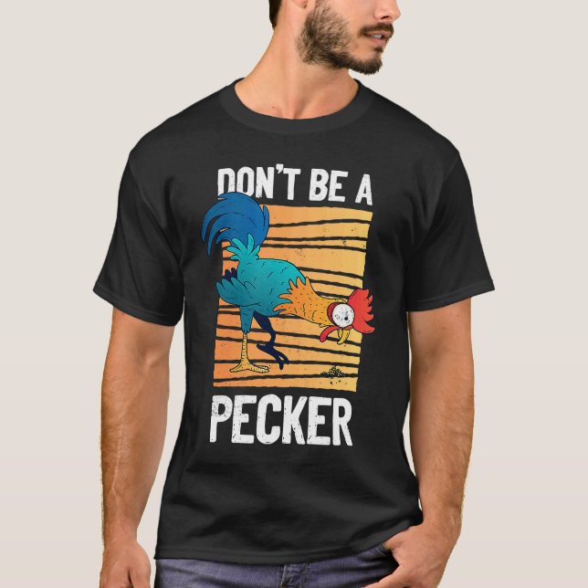 Camiseta Don't Be A Pecker   Retro Chicken  Pun (Anverso)