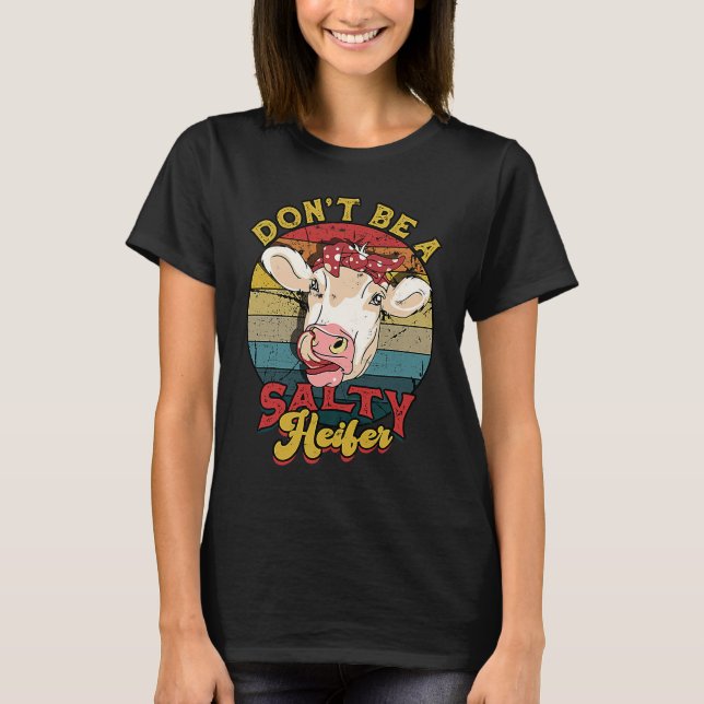 Camiseta Don't be a salty heifer  livestock (Anverso)