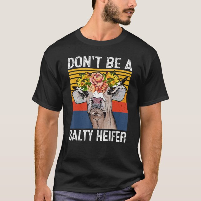 Camiseta Don't Be A Salty Heifer Shirt Cows Lover Funny Vin (Anverso)