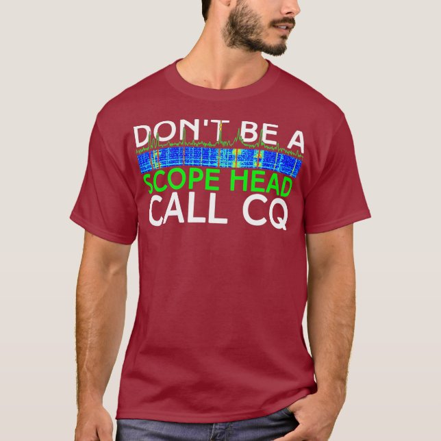 Camiseta Dont be a Scope Head Call CQ Funny HAM Radio (Anverso)