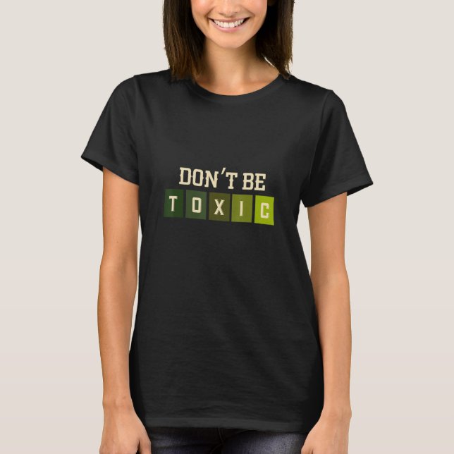 Camiseta Don't Be A Toxic Human Being Behaviour Toxic (Anverso)
