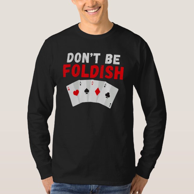 Camiseta Dont be Foldish Game Playing Cards Poker (Anverso)