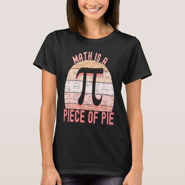 Camiseta Don't be Irrational Pi   Math is a Piece of Pie  1 (Anverso)