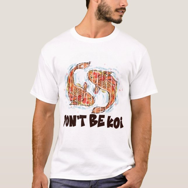 Camiseta Dont Be Koi Funny Fish Pun Gift (Anverso)