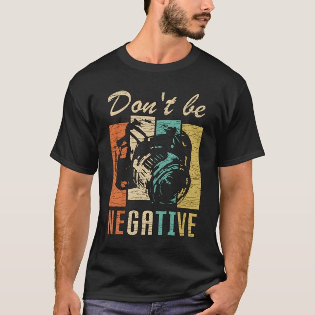 Camiseta Don'T Be Negative Camera Photography (Anverso)