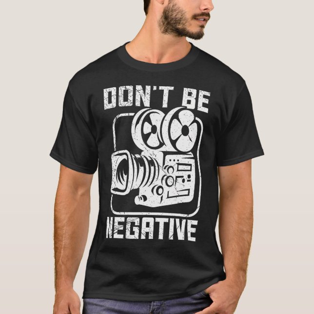 Camiseta Don'T Be Negative Cameraman Photographer Motivatio (Anverso)