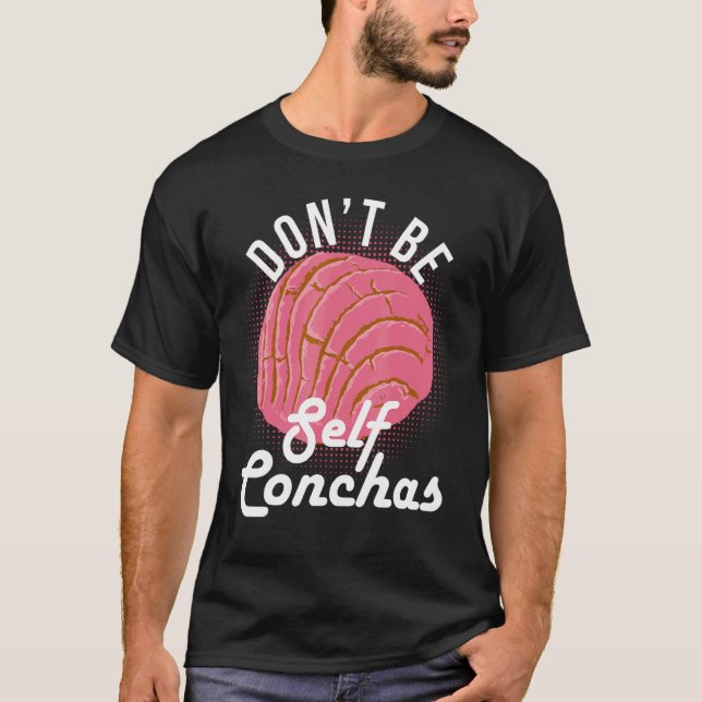 Camiseta Don't Be Self Conchas Bread Humor (Anverso)