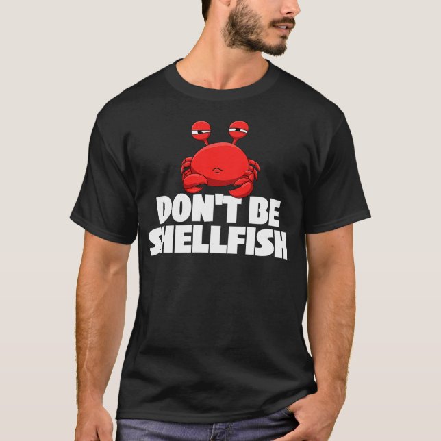 Camiseta Don't Be Shellfish - Crustacean Crab Animal Lover  (Anverso)