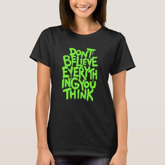 Camiseta Dont Believe Everything That You Read Or Think Tru (Anverso)
