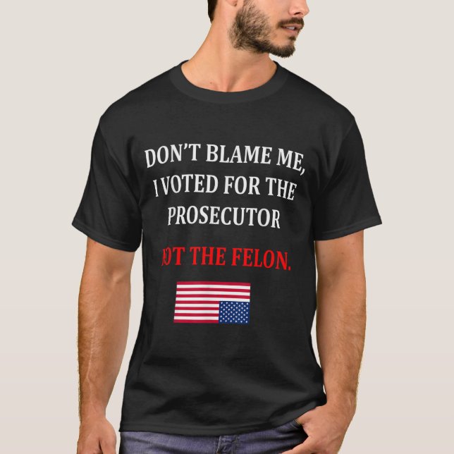Camiseta Don't Blame Me I Voted For Prosecutor Usa Flag Fun (Anverso)