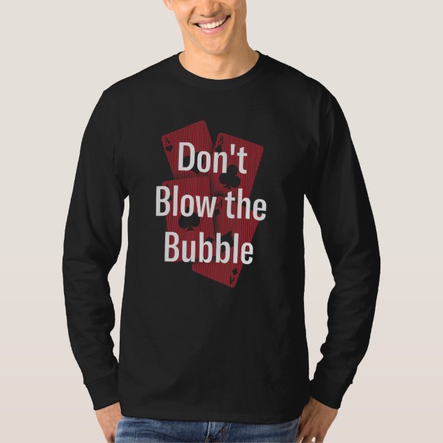 Camiseta Don't Blow The Bubble Gambler Poker Gambling Poker (Anverso)
