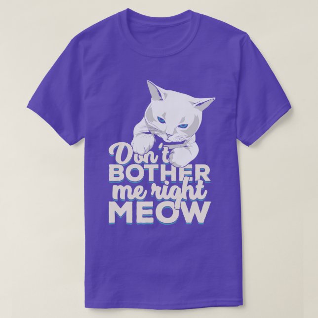 Camiseta Dont Bother Me Right Meow Cat Owner Gift  (Diseño del anverso)