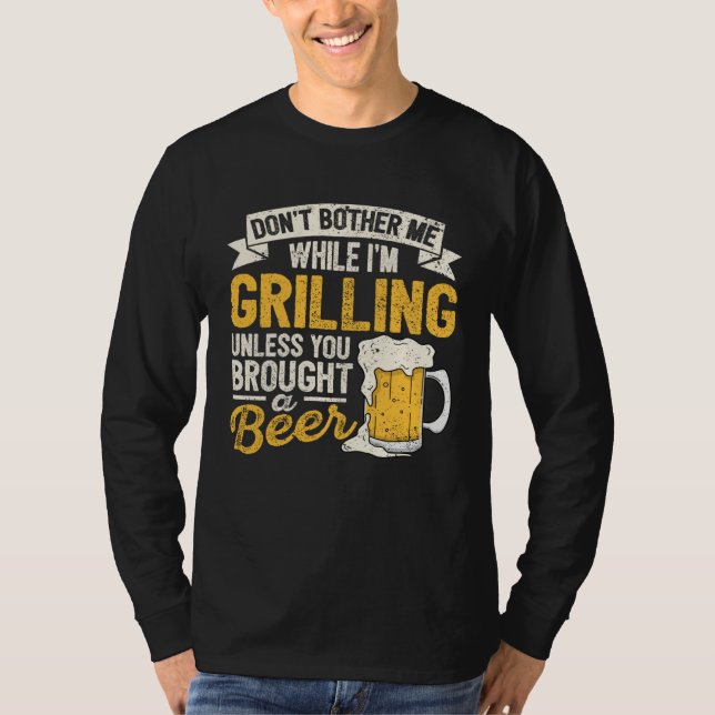 Camiseta Dont Bother Me While Im Grilling Beer  Grilled Mea (Anverso)