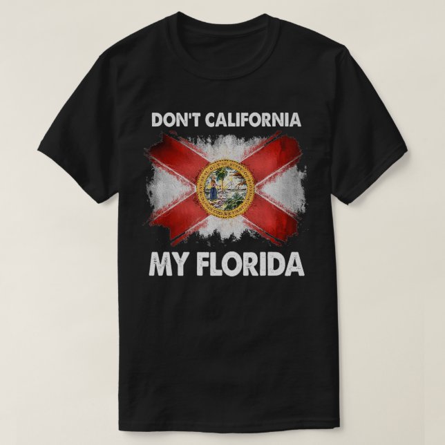 Camiseta Don't California My Florida Premium  (Diseño del anverso)