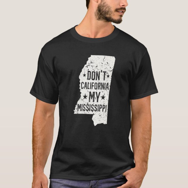 Camiseta Don't California My Mississippi Anti Liberal Conse (Anverso)
