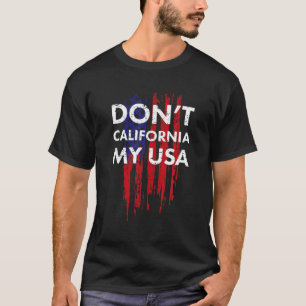 Camiseta Don't California My USA - Patriotic United States