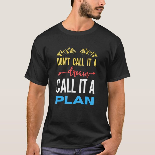 Camiseta Don't call it a dream call it a plan (Anverso)