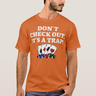 Camiseta Don't Check Out It's a Trap Poker Funny Poker Play