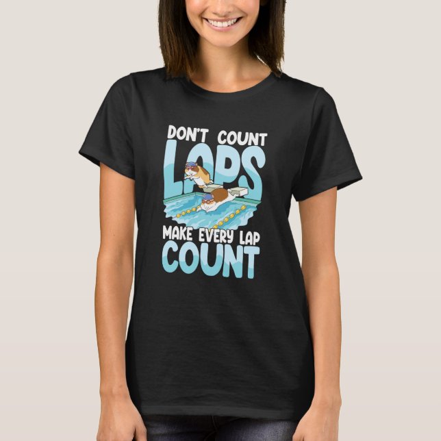 Camiseta Don't count laps make every lap count for Swimmers (Anverso)