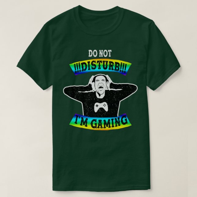 Camiseta don't disturb i am gaming, video game nerd  (Diseño del anverso)