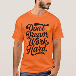 Camiseta Dont dream work Hard 