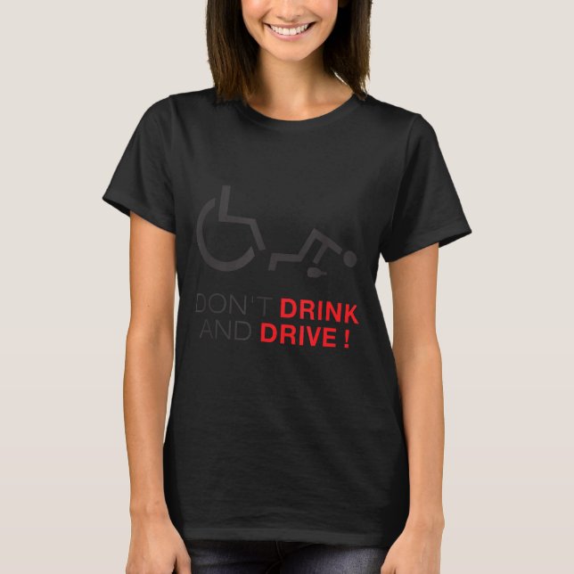 Camiseta Don't Drink And Drive! Funny Wheelchair Drinking  (Anverso)
