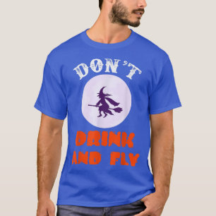Camiseta Dont Drink And Fly Funny Halloween Costume Hallowe