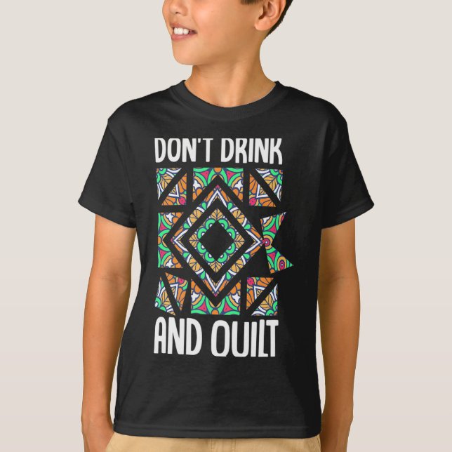 Camiseta Dont Drink And Quilt Quilting Knitting Sewing Cro  (Anverso)