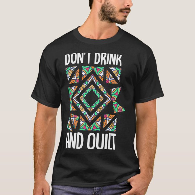Camiseta Dont Drink And Quilt Quilting Knitting Sewing Cro  (Anverso)