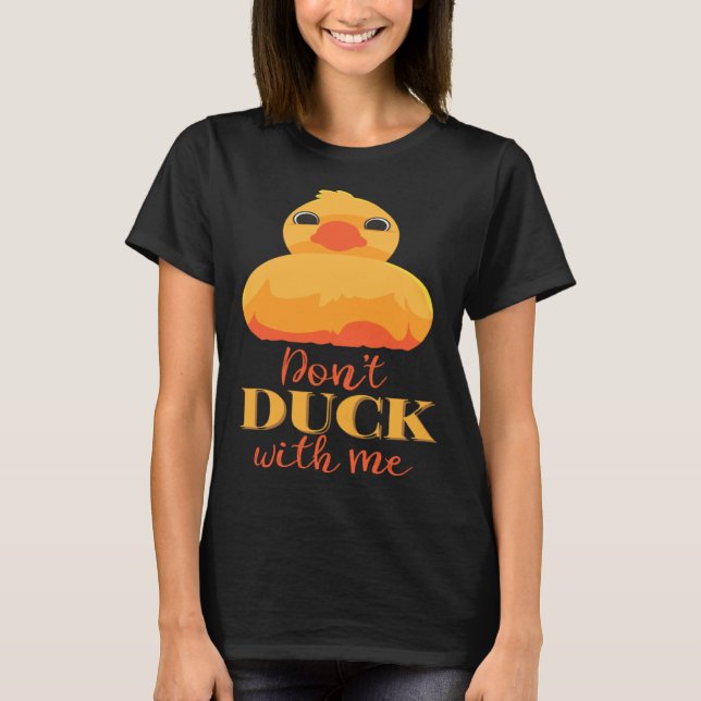 Camiseta Dont Duck with Me (Anverso)