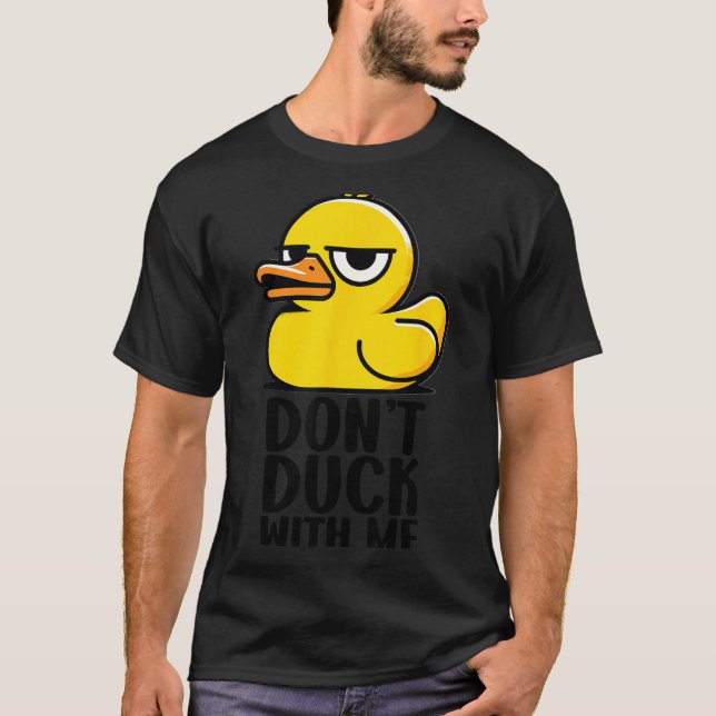 Camiseta Don't Duck With Me, Rubber Ducky Funny Meme Cool D (Anverso)