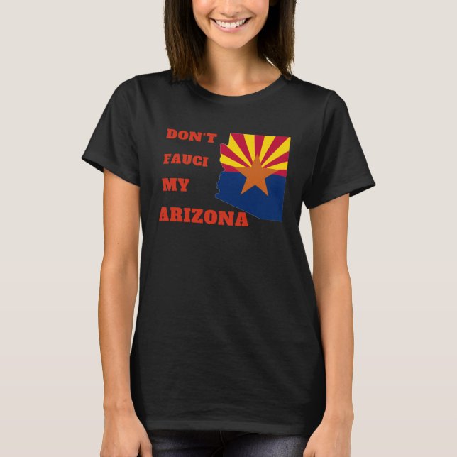 Camiseta Don't Fauci my Arizona (Anverso)