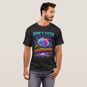 Camiseta Don't Feed My Overthinking Brain