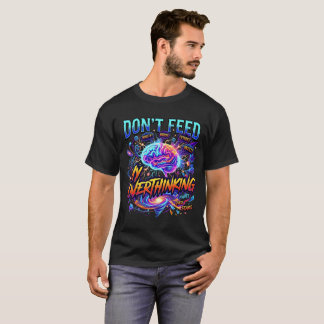 Camiseta Don't Feed My Overthinking Brain