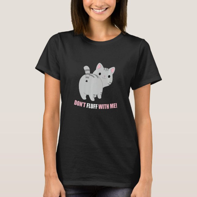 Camiseta Don't Fluff With Me Cat Phrase (Anverso)