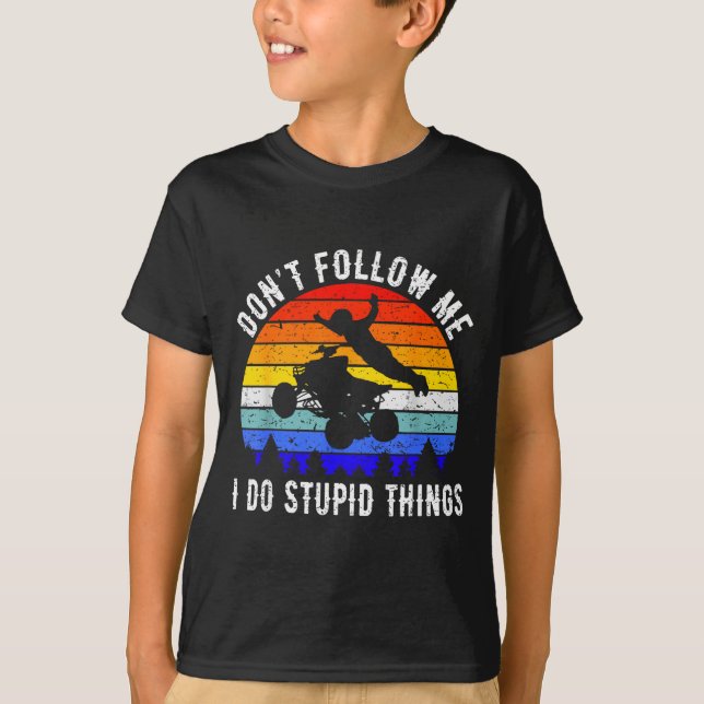 Camiseta Dont Follow Me I Do Stud Things Four Wheeler Atv Q (Anverso)